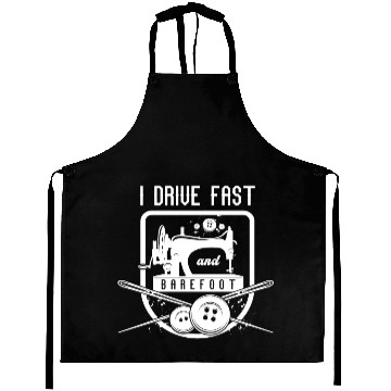 Discover I Drive Fast Barefoot Sewing Machine Tailor Aprons