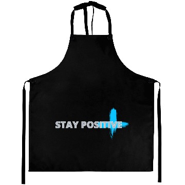 Discover STAY POSITIVE Aprons