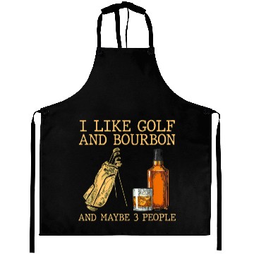 Discover I Like Golf And Bourbon And Maybe 3 People Aprons
