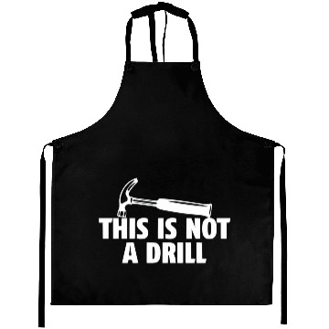 Discover This is not a Drill Aprons