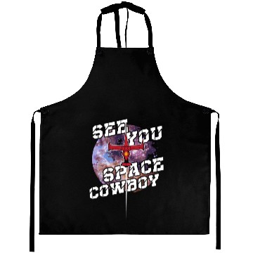 Discover See You Space Cowboy Aprons