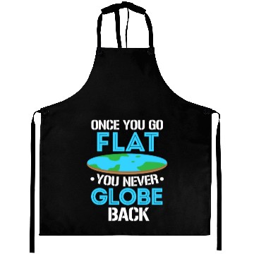 Discover Once You Go Flat You Never Globe Back, Flat Earth Aprons