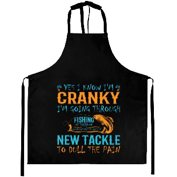 Discover Yes I Know I'm Cranky | Fishing Aprons