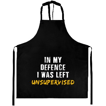 Discover In My Defence I Was Left Unsupervised Aprons