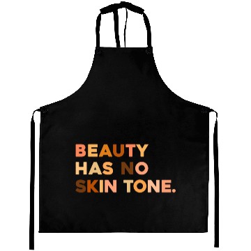 Discover Beauty Has No Skin Tone Melanin Slogan Aprons