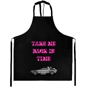 Discover Take Me Back In Time Delorean Time Travel Past Aprons