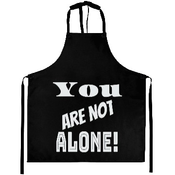 Discover You are not Alone! Aprons