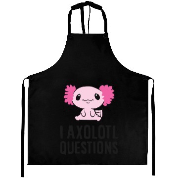 Discover I Axolotl Questions Pet Axolotl Cute Axolotl Aprons