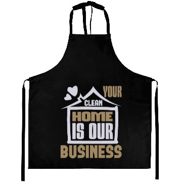 Discover Your Clean Home Is Our Business Aprons