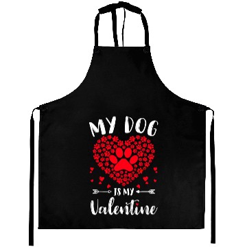 Discover My Dog Is My Valentine Funny Dog Lovers Valentines Aprons