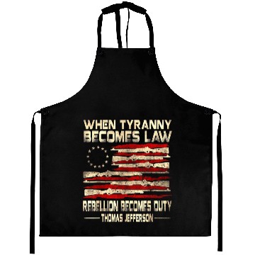 Discover When Tyranny Becomes Law Rebellion Becomes Duty U 3D Aprons