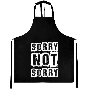 Discover sorry not sorry Aprons