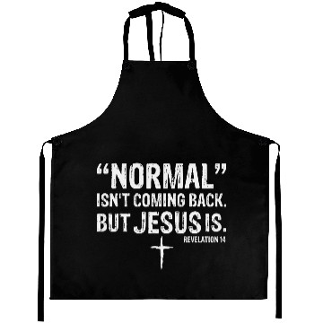 Discover Normal Isn't Coming Back But Jesus Is Aprons