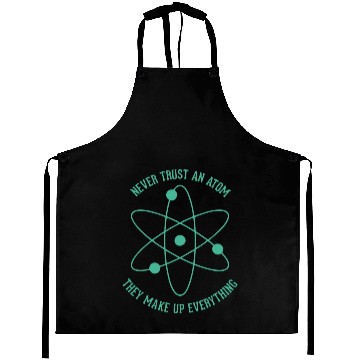 Discover Never trust an Atom - they make up everything Aprons