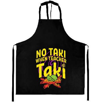 Discover No Taki When Teacher Taki Funny Teacher Aprons