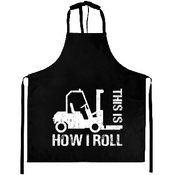 Discover This is How I Roll Funny Forklift Operator Aprons