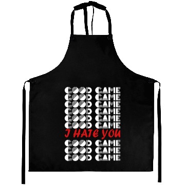Discover GOOD GAME I HATE YOU Aprons