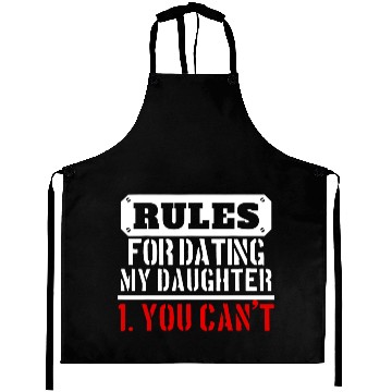 Discover Rules For Dating My Daughter You Can T Dad Gift Aprons