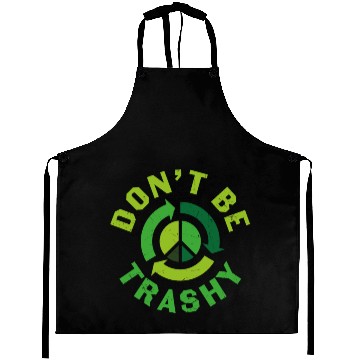 Discover Funny Earth Day Don’t be Trashy Aprons