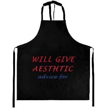 Discover Will give aesthtic advice for tacos Fitted Gift Aprons