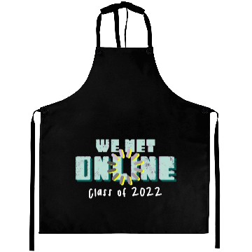 Discover Class of 2022 we met online light Aprons