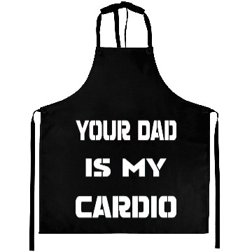 Discover Your dad is my cardio Aprons