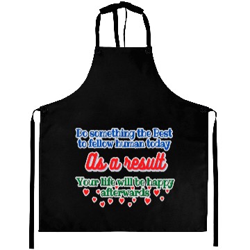 Discover DO SOMETHING TO FELLOW HUMAN TODAY Aprons