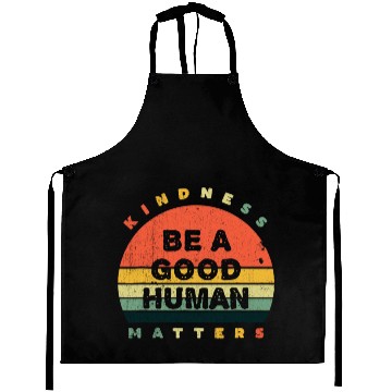 Discover Be A Good Human Kindness Matters Aprons