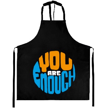 Discover YOU ARE ENOUGH Aprons