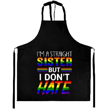 Discover Straight Sister Do Not Hate LGBTQ Pride Aprons