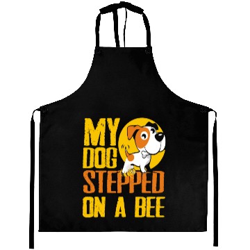 Discover My Dog Stepped On A Bee Aprons