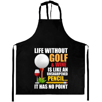 Discover Life Without Golf Wine Is Like Unsharpened Pencil Aprons