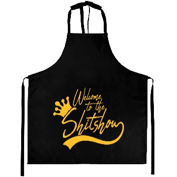 Discover Welcome shit show Aprons