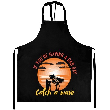 Discover if you having a bad day catch a wave summer surf Aprons