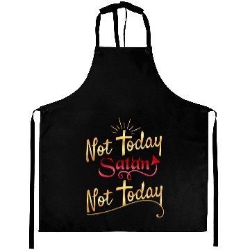 Discover Not today Satan not today Aprons