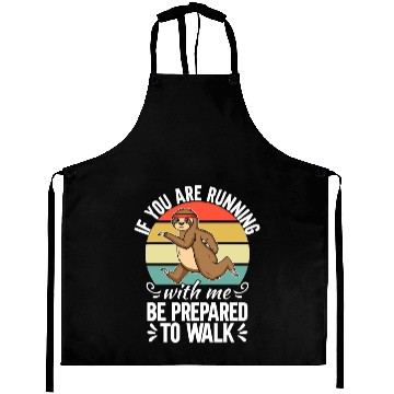 Discover If You Are Running With Me Be Prepared To Walk - Aprons