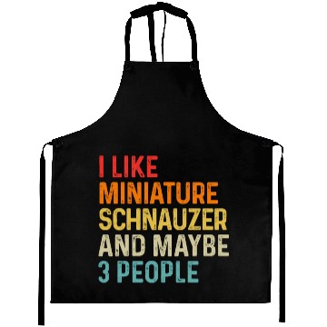Discover I Like Miniature Schnauzer And Maybe 3 People Dog Aprons