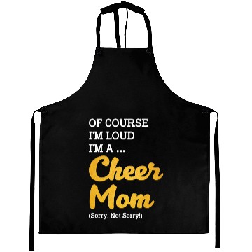 Discover Of Course I'm Loud I'm A Cheer Mom Sorry Not Sorry Aprons