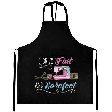 Discover I Drive Fast And Barefoot For Sewing Lover Aprons