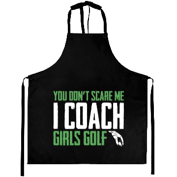 Discover You Dont Scare Me I Coach Girls Golf Funny Coach Aprons