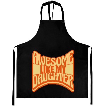 Discover Awesome Like My Daughter Aprons