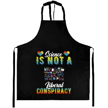 Discover Science Is Not A Liberal Conspiracy Funny Quotes Aprons