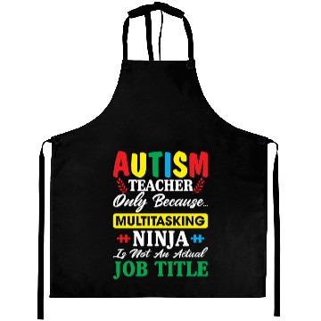 Discover Autism Teacher Only Because Multitasking Ninja Aprons