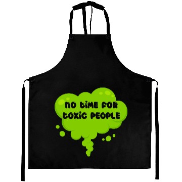 Discover No time for toxic people Aprons