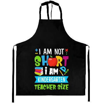 Discover I Am Not Short I Am Kindergarten Teacher Size Aprons