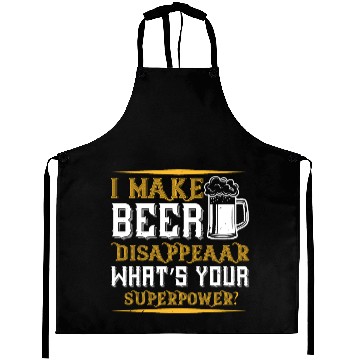 Discover I MAKE BEER DISAPPEAAR WHAT’S YOUR SUPERPOWER Aprons
