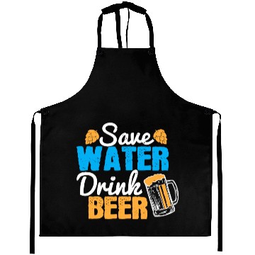 Discover Save water, drink beer Aprons