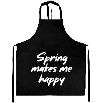 Discover Spring makes me happy Aprons