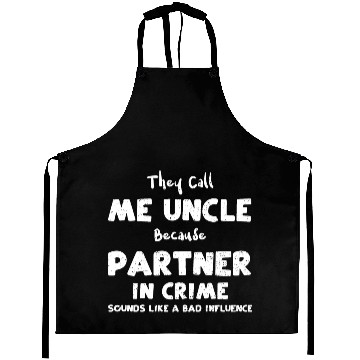 Discover They Call Me Uncle Because Partn... Aprons