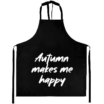 Discover Autumn makes me happy Aprons